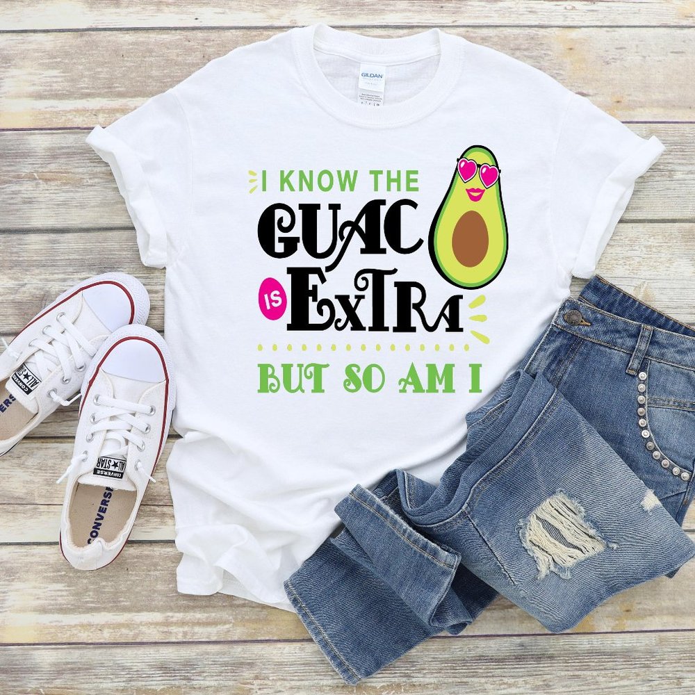 The Guac Is Extra & So Am I T-Shirt